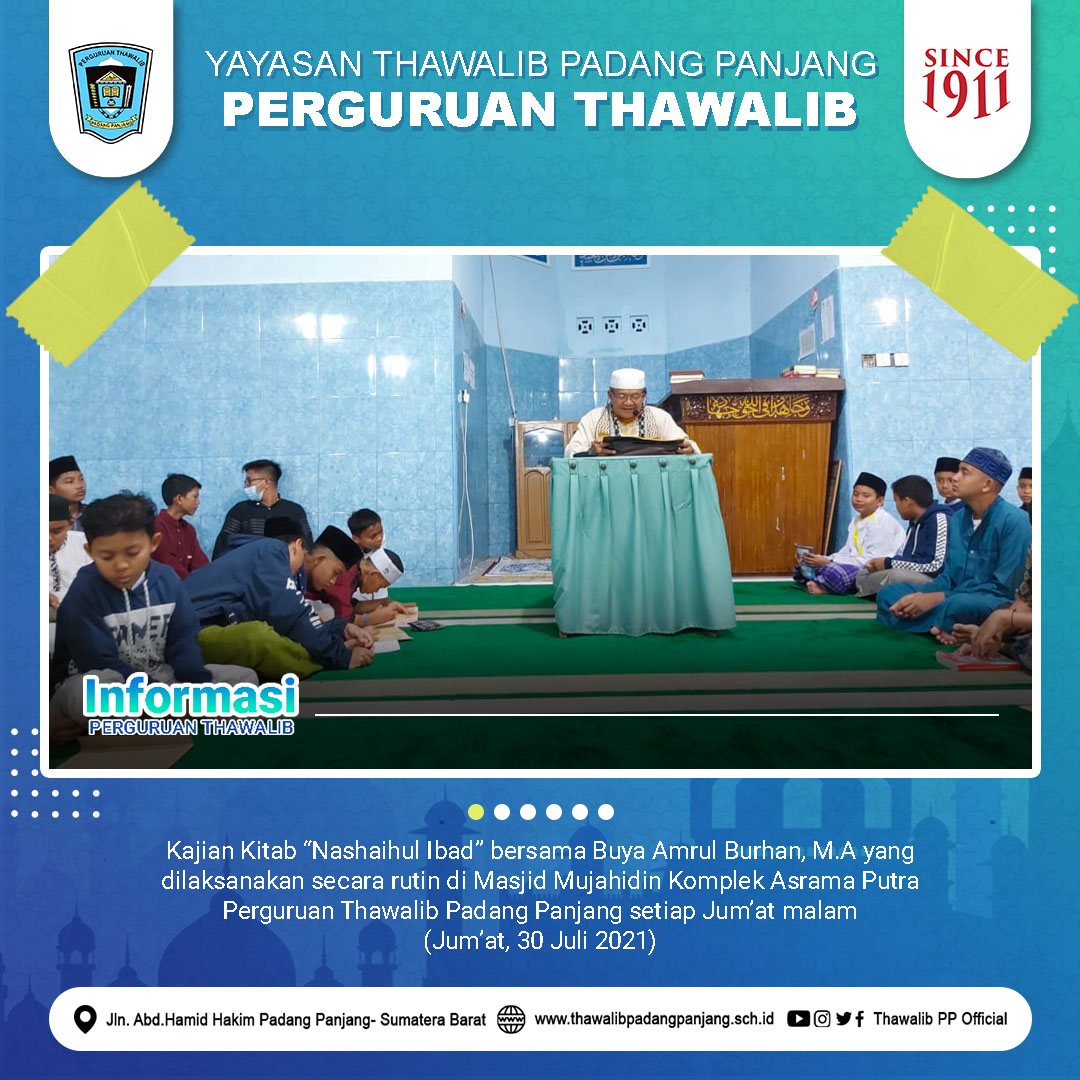 Kajian Kitab “Nashaihul ‘Ibad” bersama Buya Amrul Burhan, M.A yang dilaksanakan secara rutin di Masjid Mujahidin Komplek Asrama Putra Perguruan Thawalib Padang Panjang setiap Jum’at malam ( Jum’at, 30 Juli 2021 )
